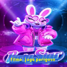 filme: jogo perigoso.